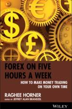 Forex on Five Hours a Week af Raghee Horner