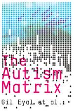 The Autism Matrix af Gil (Professor of Sociology Eyal