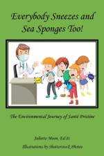 Everybody Sneezes and Sea Sponges Too! af Juliette Moon Ed D