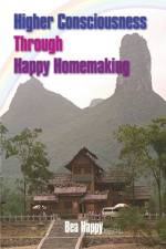 Higher Consciousness Through Happy Homemaking af Bea Happy