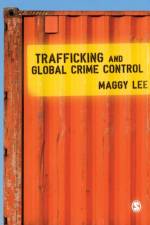 Trafficking and Global Crime Control af Maggy Lee