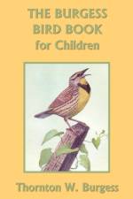 The Burgess Bird Book for Children af Thornton Waldo Burgess