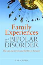Family Experiences of Bipolar Disorder af Cara Aiken