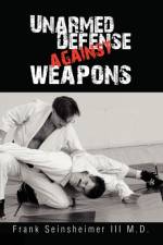 Unarmed Defense Against Weapons af Frank M D Seinsheimer