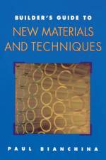 Builder's Guide to New Materials and Techniques af Paul Bianchina