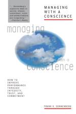 Managing with a Conscience af Frank K. Sonnenberg