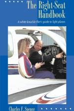 The Right Seat Handbook: A White-Knuckle Flier's Guide to Light Planes af Charles Spence