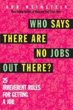 Who Says There are No Jobs Out There? af Bob Weinstein