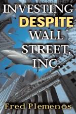 Investing Despite Wall Street, Inc. af Fred Plemenos