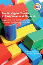 Leadership for Quality in Early Years and Playwork af Andrea Lancaster