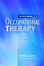 The Core Concepts of Occupational Therapy af Jennifer Creek