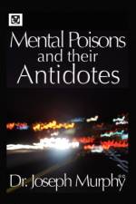 Mental Poisons and Their Antidotes af Dr Joseph Murphy