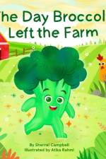 The Day Broccoli Left the Farm af Sherrel Campbell