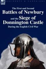 The First and Second Battles of Newbury and the Siege of Donnington Castle During the English Civil War