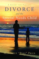 Divorce and the Special Needs Child af Margaret Pegi Price