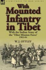 With Mounted Infantry in Tibet af W J Ottley