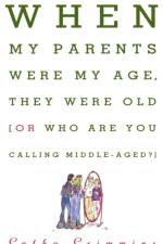 When My Parents Were My Age, They Were Old...or...Who are You Calling Middle-Aged? af Cathy Crimmins