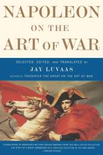 Napoleon On the Art of War af Jay Luvaas