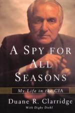 A Spy For All Seasons af Duane R. Clarridge
