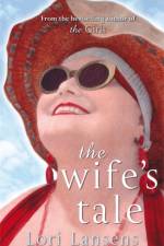 The Wife's Tale af Lori Lansens
