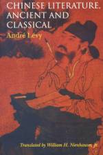 Chinese Literature, Ancient and Classical af Andre Levy