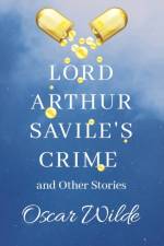Lord Arthur Savile's Crime, & Other Stories af Oscar Wilde