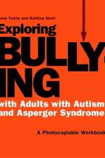 Exploring Bullying with Adults with Autism and Asperger Syndrome af Bettina Stott