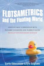 Flotsametrics and the Floating World af Curtis Ebbesmeyer