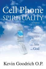 Cell Phone Spirituality af Kevin Goodrich O P