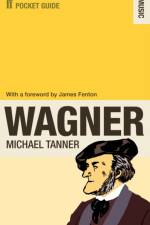 The Faber Pocket Guide to Wagner af Dr Michael Tanner