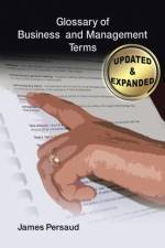 Glossary of Business and Management Terms af James Persaud
