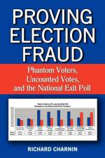 Proving Election Fraud af Richard Charnin