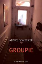 Groupie af Arnold Wesker