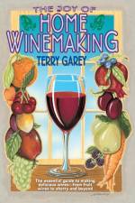 Joy of Home Wine Making af Terry A. Garey