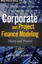 Corporate and Project Finance Modeling af Edward Bodmer