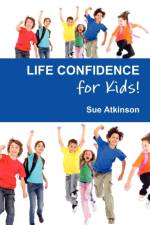 Life-confidence for Kids! af Sue Atkinson