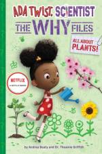 Ada Twist, Scientist: The Why Files #2: All About Plants! af Andrea Beaty