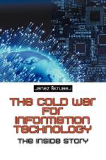 The Cold War for Information Technology af Janez Skrubej