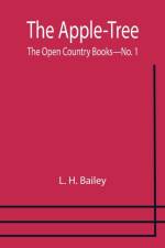 The Apple-Tree; The Open Country Books-No. 1 af L H Bailey