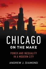 Chicago on the Make af Andrew J. Diamond