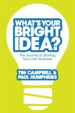 What's Your Bright Idea? af Tim Campbell