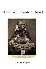 The Irish Invented Chess! af Brian Nugent