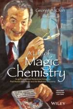 A Life of Magic Chemistry af George A. (University of Southern California) Olah