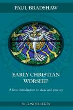 Early Christian Worship af Paul F. Bradshaw