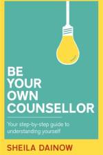Be Your Own Counsellor af Sheila Dainow
