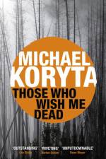 Those Who Wish Me Dead af Michael Koryta