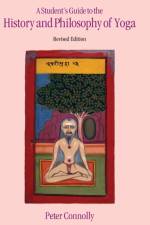A Student's Guide to the History and Philosophy of Yoga af Peter Connolly