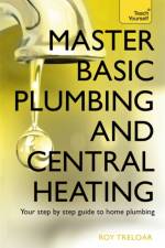 Master Basic Plumbing And Central Heating af Roy Treloar