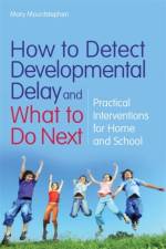 How to Detect Developmental Delay and What to Do Next af Mary Mountstephen