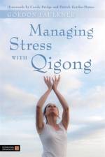 Managing Stress with Qigong af Gordon Faulkner